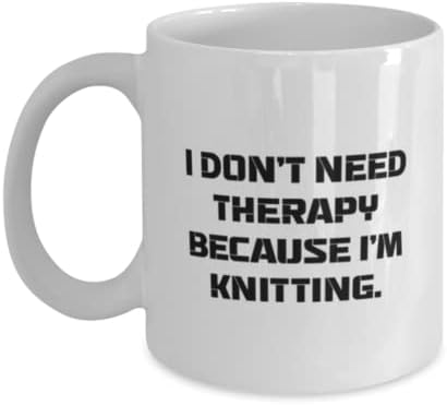Забавни подаръци за плетене, Аз не се нуждаят от Терапия, Защото аз Вяжу, Чаша От приятелите в 11 грама и 15